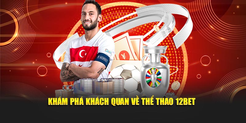 Khám phá khách quan về thể thao 12Bet