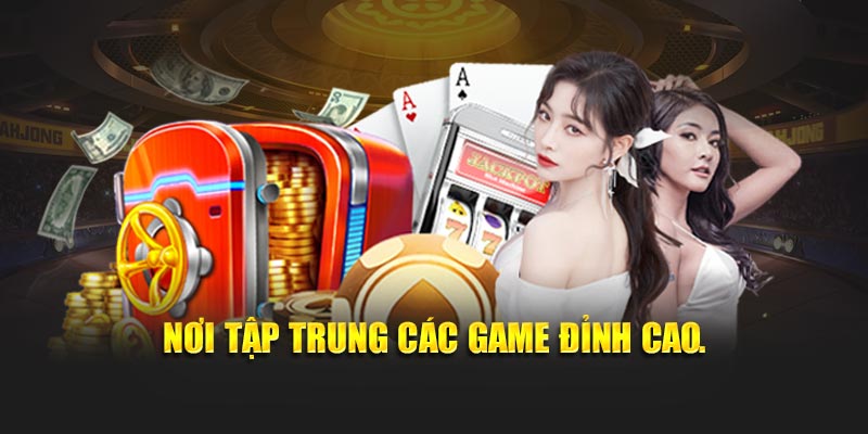 Nơi tập trung các game đỉnh cao